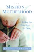 The Mission Of Motherhood