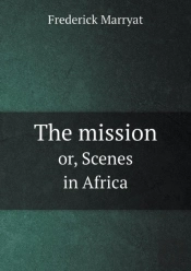 The Mission Or, Scenes In Africa