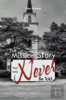 The Mission Story That Will Never Be Told