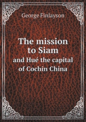 The Mission To Siam And Hué The Capital Of Cochin China