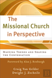 The Missional Church In Perspective Â€“ Mapping Trends And Shaping The Conversation