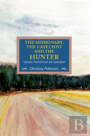 The Missionary, The Catechist And The Hunter: Foucault, Protestantism And Colonialism