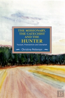 Bertrand.pt - The Missionary, The Catechist And The Hunter: Foucault, Protestantism And Colonialism