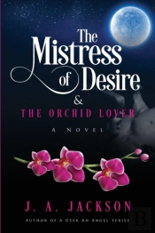 The Mistress Of Desire & The Orchid Lover