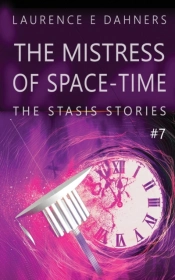The Mistress Of Space-Time (The Stasis Stories #7)