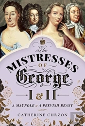 The Mistresses Of George I And Ii