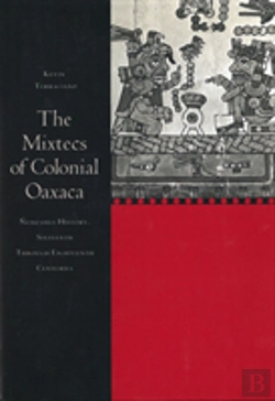 Bertrand.pt - The Mixtecs Of Colonial Oaxaca