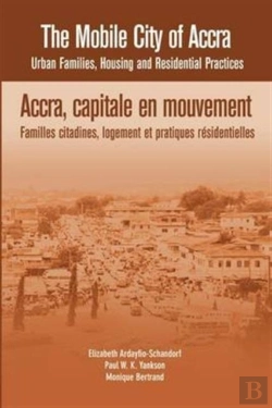 Bertrand.pt - The Mobile City Of Accra. Urban Families, Housing And Residential Practices