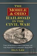 The Mobile & Ohio Railroad In The Civil War