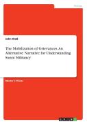 The Mobilization Of Grievances. An Alternative Narrative For Understanding Sunni Militancy