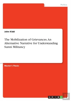 Bertrand.pt - The Mobilization Of Grievances. An Alternative Narrative For Understanding Sunni Militancy