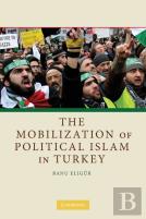 The Mobilization Of Political Islam In Turkey
