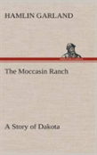 The Moccasin Ranch A Story Of Dakota