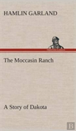 Bertrand.pt - The Moccasin Ranch A Story Of Dakota