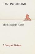 The Moccasin Ranch A Story Of Dakota
