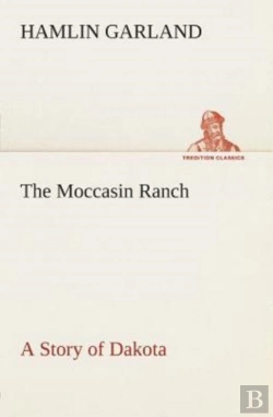 Bertrand.pt - The Moccasin Ranch A Story Of Dakota