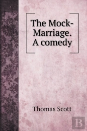 The Mock-Marriage. A Comedy