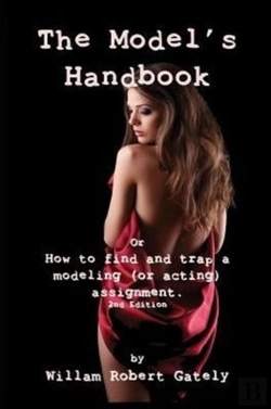Bertrand.pt - The Model'S Handbook 2nd Ed.: Or How To Find And Trap A Modeling (Or Acting) Assignment