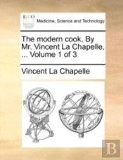 The Modern Cook. By Mr. Vincent La Chape