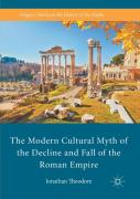 The Modern Cultural Myth Of The Decline And Fall Of The Roman Empire