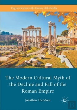 Bertrand.pt - The Modern Cultural Myth Of The Decline And Fall Of The Roman Empire