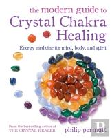 The Modern Guide To Crystal Chakra Healing