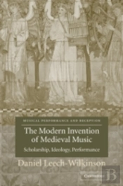The Modern Invention Of Medieval Music
