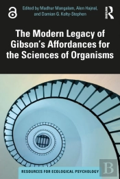 The Modern Legacy Of Gibson'S Affordances For The Sciences Of Organisms