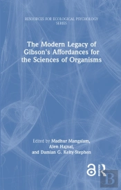 The Modern Legacy Of Gibson'S Affordances For The Sciences Of Organisms