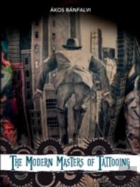The Modern Masters Of Tattooing