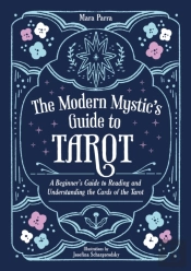 The Modern Mysticâ€™S Guide To Tarot