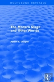 The Modern Stage And Other Worlds (Routledge Revivals)