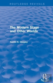 The Modern Stage And Other Worlds (Routledge Revivals)