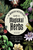 The Modern Witchcraft Guide To Magickal Herbs