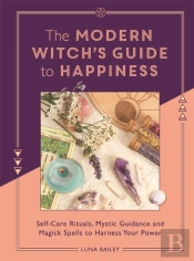The Modern Witch'S Guide To Happiness