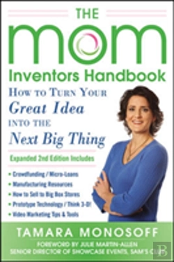 Bertrand.pt - The Mom Inventors Handbook, How To Turn Your Great Idea Into The Next Big Thing, Revised And Expanded 2nd Ed