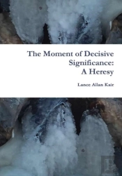 The Moment Of Decisive Significance: A Heresy