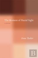The Moment Of Racial Sight