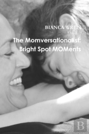 The Momversationalist: Bright Spot Moments