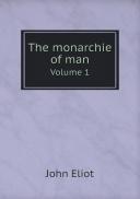The Monarchie Of Man Volume 1