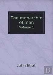 The Monarchie Of Man Volume 1