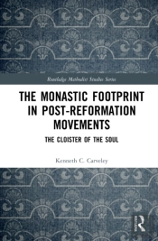 The Monastic Footprint In Post-Reformation Movements
