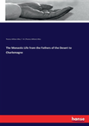 The Monastic Life From The Fathers Of The Desert To Charlemagne