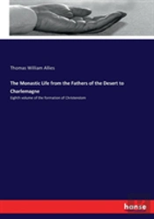 The Monastic Life From The Fathers Of The Desert To Charlemagne