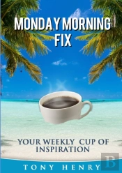 The Monday Morning Fix - Your Weekly Cup Of Inspiration