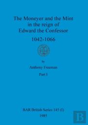 The Moneyer And The Mint In The Reign Of Edward The Confessor 1042-1066, Part I