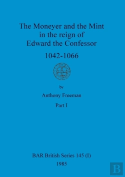 Bertrand.pt - The Moneyer And The Mint In The Reign Of Edward The Confessor 1042-1066, Part I