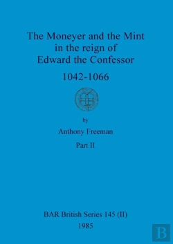 Bertrand.pt - The Moneyer And The Mint In The Reign Of Edward The Confessor 1042-1066, Part Ii