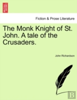 Bertrand.pt - The Monk Knight Of St. John. A Tale Of The Crusaders.