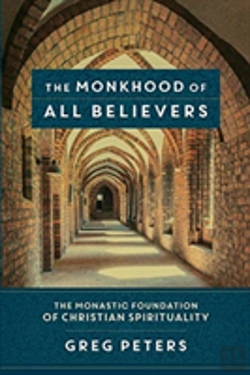 Bertrand.pt - The Monkhood Of All Believers Â€“ The Monastic Foundation Of Christian Spirituality